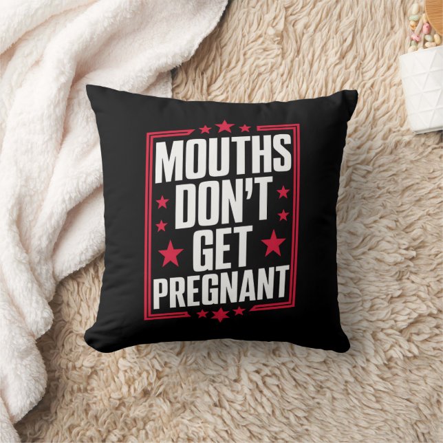 Mouths Don't Get Pregnant Cushion (Blanket)