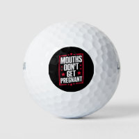 Mouths Don't Get Pregnant