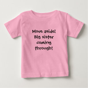 Move aside!Big sister coming through! Baby T-Shirt