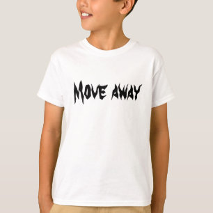 Move away T-Shirt