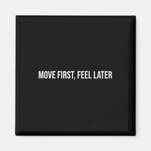 Move First, Feel Later, Mental Health Therapy _1 Magnet