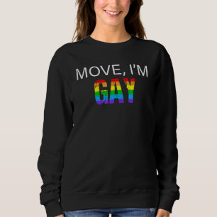 Move I'm Gay Lesbian Pride Lgbt Sweatshirt