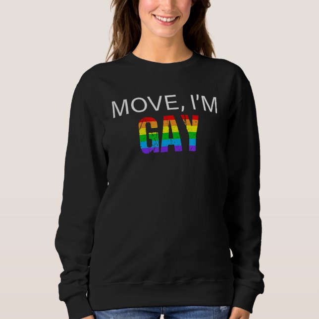 Move I'm Gay Lesbian Pride Lgbt Sweatshirt (Front)