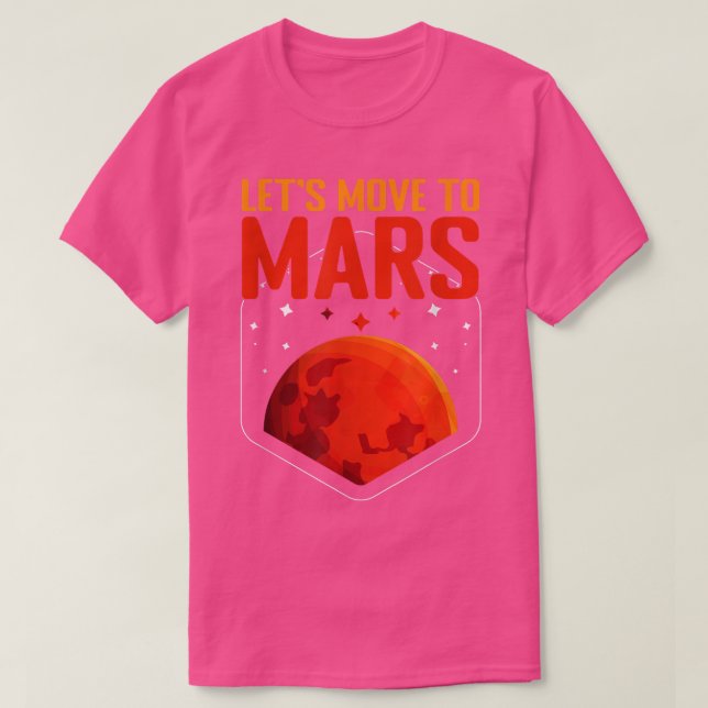 Move Mars Planet Astronomy Science Mars T-Shirt (Design Front)