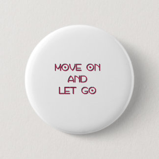 Move on and let go 6 cm round badge