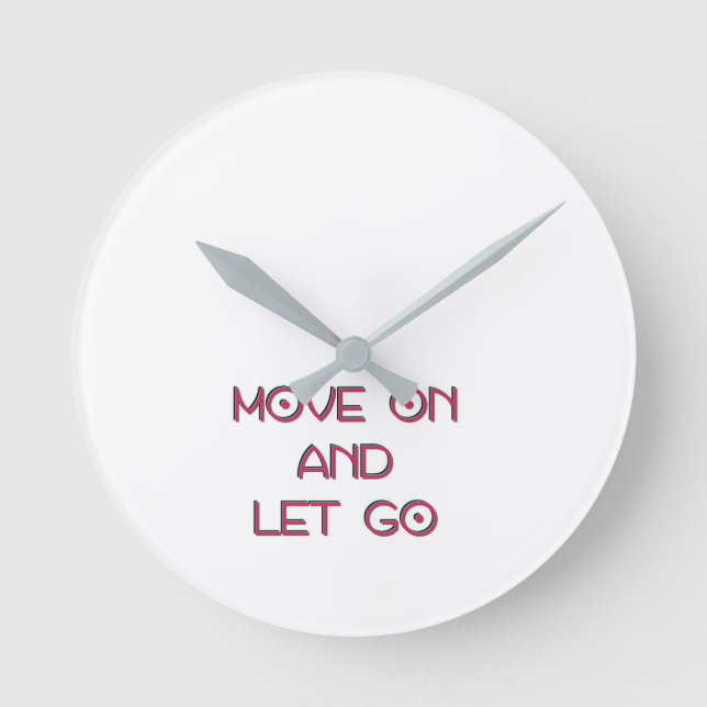 Move on and let go round clock (Front)