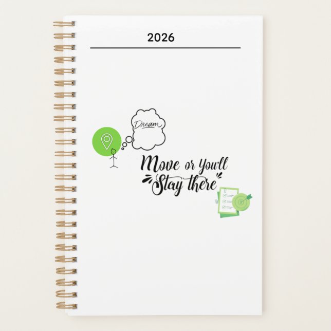 Move, Or You'll Stay There Spiral Notebook Planner (Front)