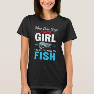 Move Over Boys Girls Show You How To Fish T-Shirt
