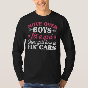 Move Over Boys Let A Girl Show You How To Fix Cars T-Shirt