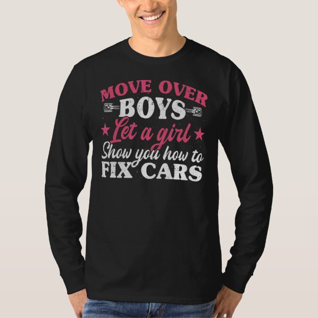 Move Over Boys Let A Girl Show You How To Fix Cars T-Shirt (Front)