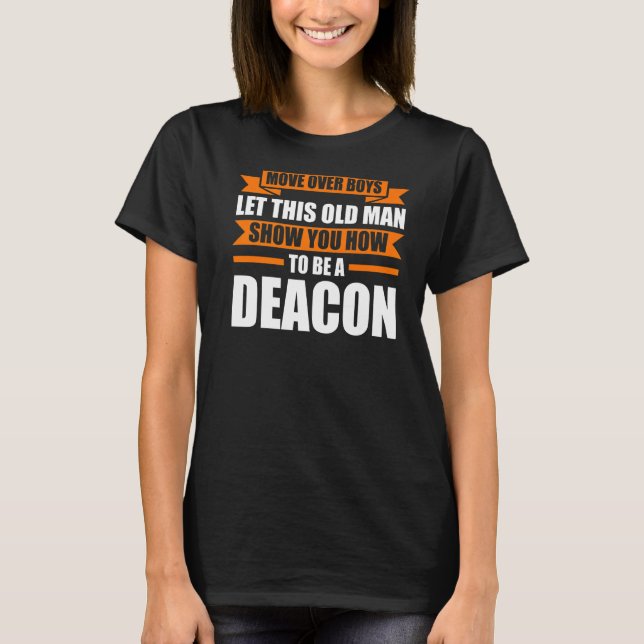 Move Over Boys Let This Deacon Deacons T-Shirt (Front)