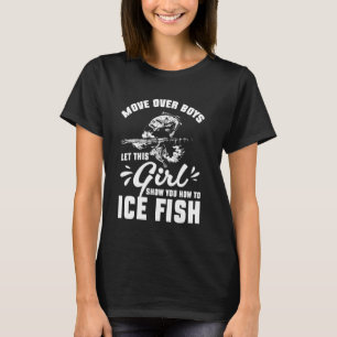 Move Over Boys Let This Girl Ice Fishing T-Shirt