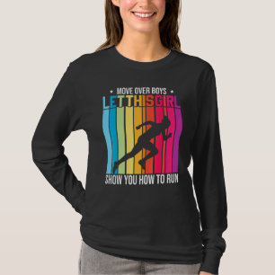 Move Over Boys Let This Girl Show How To Run Runni T-Shirt
