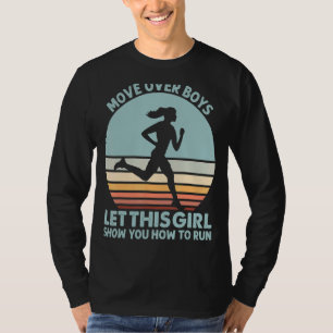 Move Over Boys Let This Girl Show How To Run Runni T-Shirt