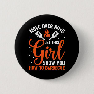 Move Over Boys Let This Girl Show You How To Bbq G 6 Cm Round Badge