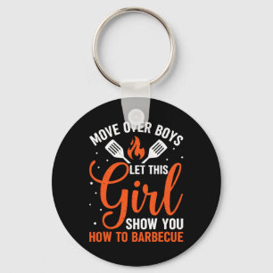 Move Over Boys Let This Girl Show You How To Bbq G Key Ring