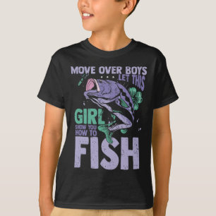 Move Over Boys Let This Girl Show You How To Fish T-Shirt