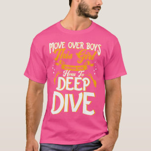 Move Over Boys This Girl Shows You How To Deep Div T-Shirt