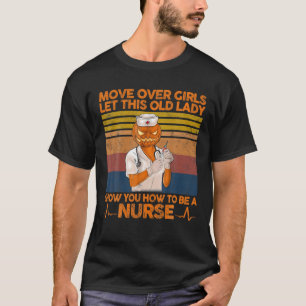 Move Over Girls Let This Old Lady Show You Funny N T-Shirt