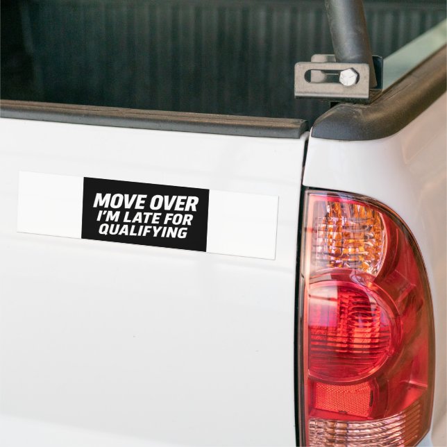 Move Over – I’m Late for Qualifying Car Decal  (On Truck)