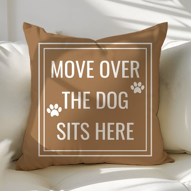 Move Over The Dog Sits Here Funny Brown Pet Cushion (Creator Uploaded)
