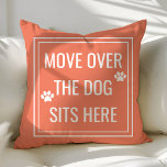 Move Over The Dog Sits Here Funny Coral Pet Cushion<br><div class="desc">Move Over The Dog Sits Here Funny Pet Throw Pillow. This animal pillow is accented with paw prints and a cute quote. Personalise this custom design with your own quote or text.</div>