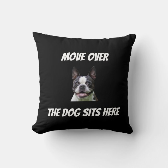 Move Over The Dog Sits Here Funny Custom Dog Cushion (Front)