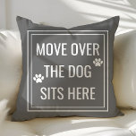Move Over The Dog Sits Here Funny Grey Pet Cushion<br><div class="desc">Move Over The Dog Sits Here Funny Pet Throw Pillow. This animal pillow is accented with paw prints and a cute quote. Personalise this custom design with your own quote or text.</div>