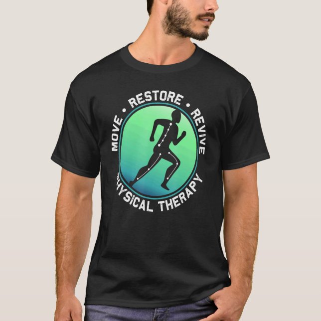Move Restore Revive Physical Therapist Pt T-Shirt (Front)
