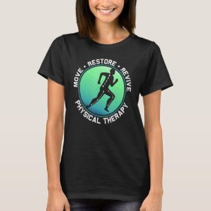 Move Restore Revive Physical Therapist Pt T-Shirt