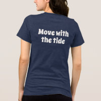 Move With the Tide Calm Lifestyle Text T-Shirt