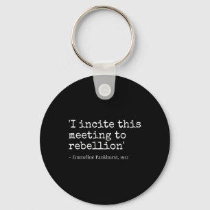 Movement I Incite This Meeting To Rebellion  Key Ring