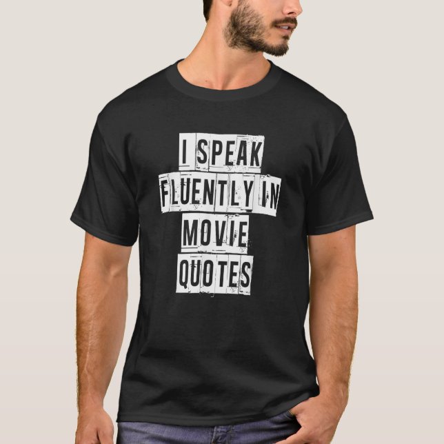 Movie Lovers I speak fluently in movie quotes Movi T-Shirt (Front)