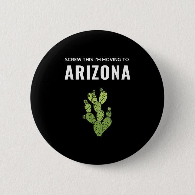 Moving Away Screw This I'm Moving To Arizona State 6 Cm Round Badge (Front)
