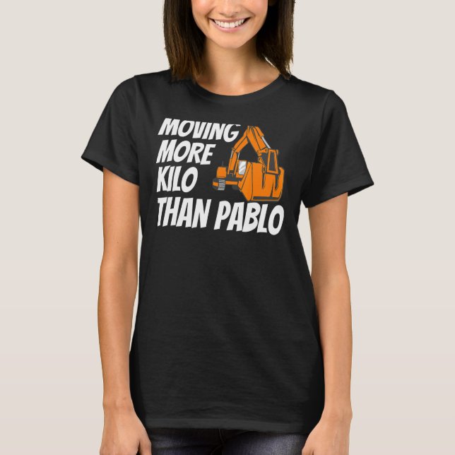 Moving More Kilo Than Pablo Machine Construction B T-Shirt (Front)