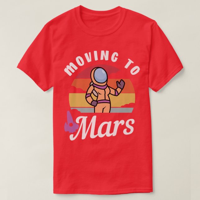 Moving To Mars  T-Shirt (Design Front)