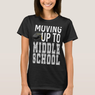 Moving Up To Middle School Elementary School Gradu T-Shirt