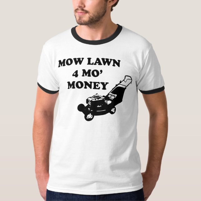 Mow Lawn Mo' Money T-Shirt (Front)