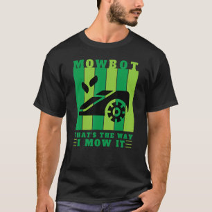 Mower Robot  Lawn Mower Groundskeeper Mowing T-Shirt