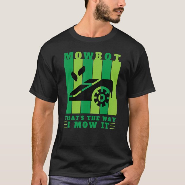 Mower Robot  Lawn Mower Groundskeeper Mowing T-Shirt (Front)