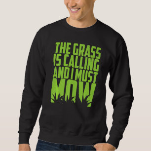 Mowing Garden Work The Grass Is Calling And I Must Sweatshirt