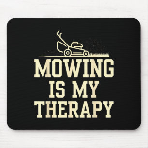 Mowing Is Therapy Lawn Care Funny Gardening Mouse Pad