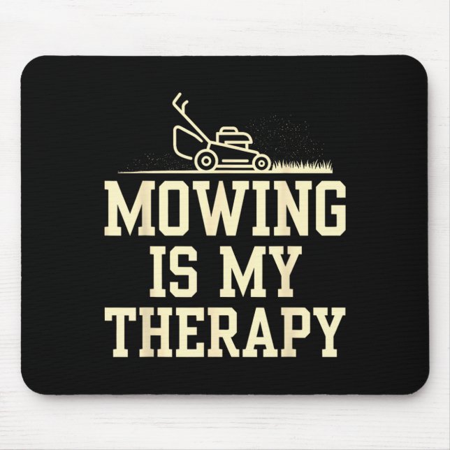 Mowing Is Therapy Lawn Care Funny Gardening Mouse Pad (Front)