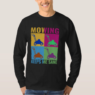 Mowing keeps me sane colourful lawn mowing Gardeni T-Shirt