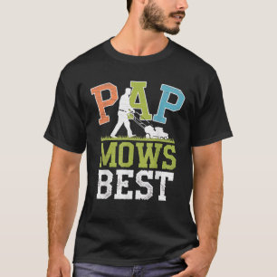 Mowing Pap Mows Best Funny Lawn Care Dad Father s T-Shirt