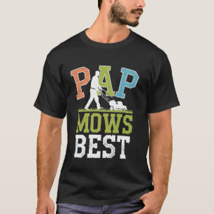 Mowing Pap Mows Best Funny Lawn Care Dad Father's T-Shirt