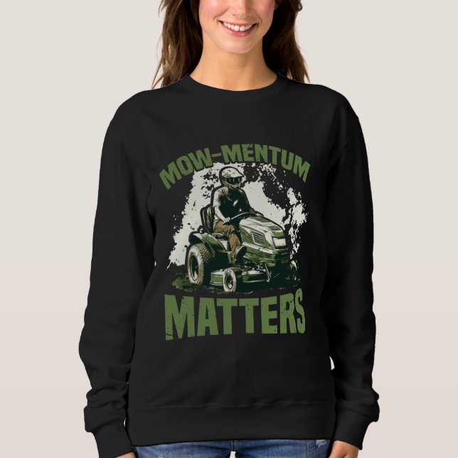 Mowmentum Matters For Lawn Mower Racer Sweatshirt (Front)