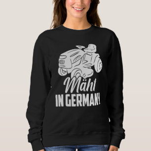 Mows In Germany Lawn Mower Gardener Garden Lawn Sweatshirt