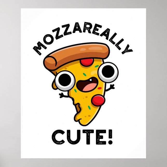 Mozza-really Cute Funny Pizza Pun Poster (Front)