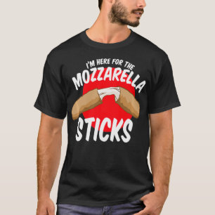 Mozzarella Sticks Snack I'm Here For The Cheese St T-Shirt